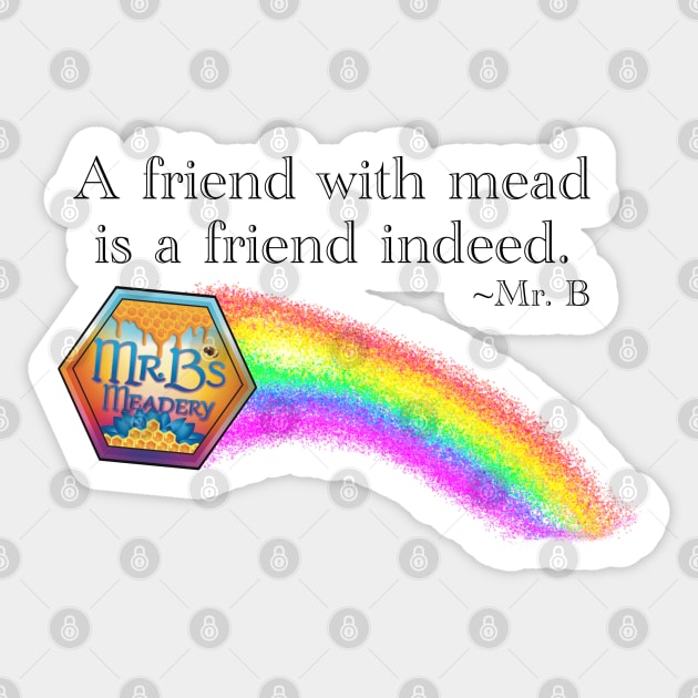 A friend with mead is a friend indeed Sticker by MrBsMead
